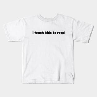 i teach kids to read  Teacher Life  Love Heart Kids T-Shirt